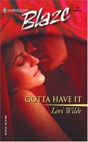 book cover of Gotta have it by Lori Wilde