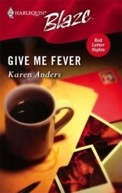 book cover of Give Me Fever (Harlequin Blaze) by Karen Anders