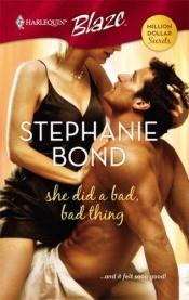 book cover of She Did A Bad, Bad Thing (Harlequin Blaze) by Stephanie Bond