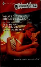 book cover of What I Did on My Summer Vacation...: The Guy DietLight My FireNo Reservations by Thea Devine