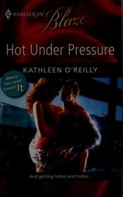 book cover of Hot Under Pressure (Harlequin Blaze #485) by Kathleen O'Reilly