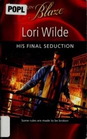 book cover of His Final Seduction by Lori Wilde