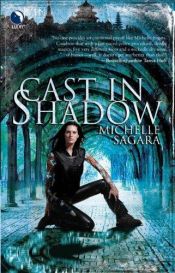 book cover of Cast In Shadow by Michelle Sagara