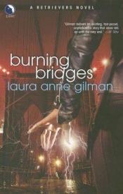 book cover of Burning Bridges - A Retrievers Novel by Laura Anne Gilman