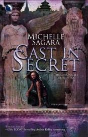 book cover of Cast In Secret by Michelle Sagara