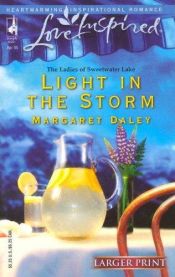 book cover of Light in the Storm (The Ladies of Sweetwater Lake, Book 3) (Larger Print Love Inspired #297) by Margaret Daley