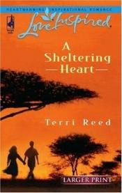book cover of A Sheltering Heart (Steeple Hill Love Inspired (Large Print)) by Terri Reed