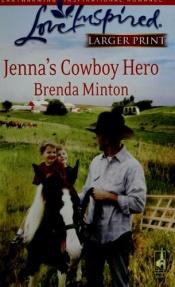 book cover of Jenna's Cowboy Hero (Steeple Hill Love Inspired (Large Print)) by Brenda Minton