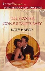 book cover of The Spanish Consultant's Baby by Kate Hardy
