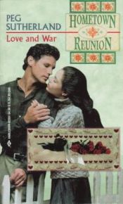 book cover of Love and War (Hometown Reunion) (Return to Tyler No. 3) by Peg Sutherland
