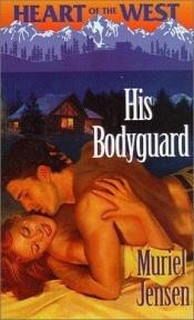 book cover of His bodyguard by Muriel Jensen