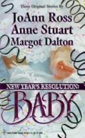 book cover of New Year'S Resolution: Baby by JoAnn Ross