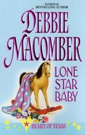 book cover of Lone Star Baby (Heart of Texas #6) by Debbie Macomber