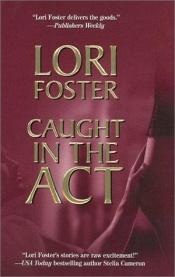 book cover of Caught In The Act (Men to Rescue) by Lori Foster