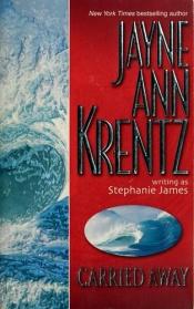 book cover of Carried Away by Stephanie (Krentz James, Jayne Ann)