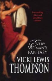 book cover of Every Woman's Fantasy (Sensual Romance) by Vicki Lewis Thompson
