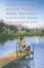 book cover of More Than Words Volume 3: Homecoming SeasonFind The WayHere Come The HeroesTouched By LoveA Stitch In Time (More Tha by Susan Wiggs