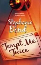 book cover of Tempt Me Twice: About Last Night...Seeking Single Male by Stephanie Bond