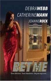 book cover of Bet Me: The AceThe JokerThe Wildcard by Debra Webb