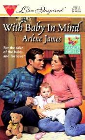 book cover of With Baby in Mind (Everday Miracles, Book 4) (Love Inspired #21) by Arlene James
