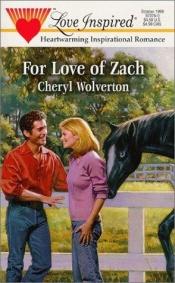 book cover of For Love of Zach (Hill Creek, Texas Series #1) (Love Inspired #76) by Cheryl Wolverton