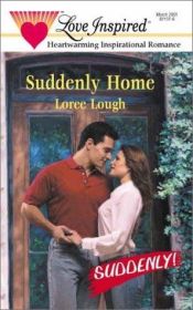 book cover of Suddenly Home by Loree Lough