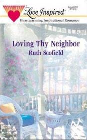 book cover of Loving Thy Neighbor (Love Inspired #145) by Ruth Scofield