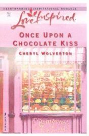 book cover of Once Upon a Chocolate Kiss by Cheryl Wolverton