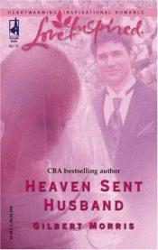 book cover of Heaven sent husband by Gilbert Morris