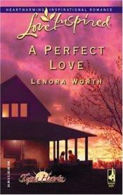 book cover of A Perfect Love (Texas Hearts) Book 2 by Lenora Worth