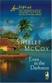 book cover of Even In The Darkness (Love Inspired) by Shirlee McCoy