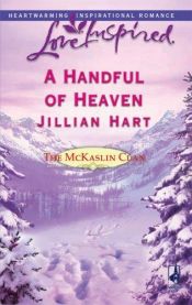 book cover of A Handful of Heaven (The McKaslin Clan: Series 2, Book 4) (Love Inspired #335) by Jillian Hart