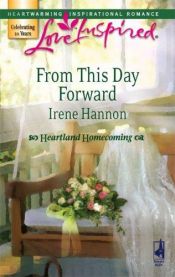 book cover of From This Day Forward (Heartland Homecoming, Book 1) (Love Inspired #419) by Irene Hannon