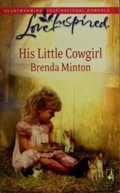 book cover of His Little Cowgirl (The Cowboy Series #1) (Love Inspired #466) by Brenda Minton