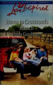 book cover of Home to Crossroads Ranch (Love Inspired #485) by Linda Goodnight
