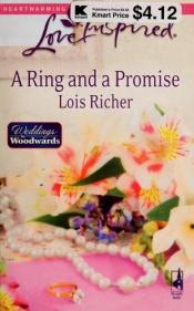 book cover of A Ring And A Promise (Weddings from Woodward) Book 2 by Lois Richer