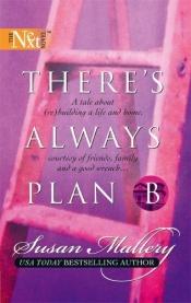 book cover of There's Always Plan B by Susan Mallery