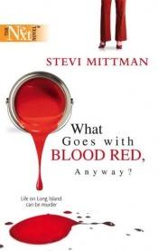 book cover of What Goes With Blood Red, Anyway? by Stephanie Mittman