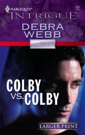 book cover of Colby vs Colby (The Colby Agency: The Equalizers, Book 28) (Larger Print Harlequin Intrigue Series #995) by Debra Webb