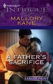 book cover of A Father's Sacrifice (Harlequin Intrigue Series - Larger Print) by Mallory Kane