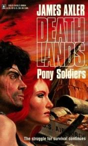book cover of Pony Soldiers by James Axler