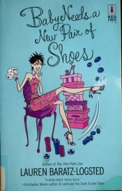 book cover of Baby Needs A New Pair Of Shoes (Red Dress Ink) by Lauren Baratz-Logsted