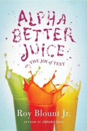 book cover of Alphabetter Juice by Roy Blount, Jr.