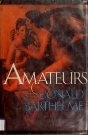 book cover of Amateurs by Donald Barthelme