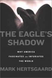 book cover of The eagle's shadow by Mark Hertsgaard