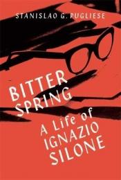 book cover of Bitter spring : a life of Ignazio Silone by Stanislao G. Pugliese