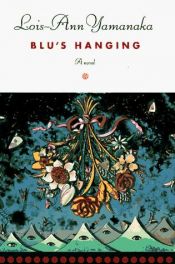book cover of Blu's Hanging by Lois-Ann Yamanaka
