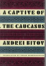 book cover of A captive of the Caucasus by Andrei Bitov