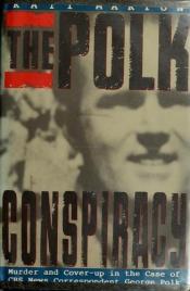 book cover of The Polk conspiracy : murder and cover-up in the case of CBS News correspondent George Polk by Kati Marton
