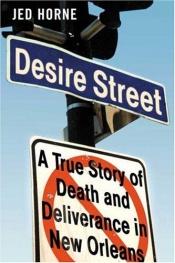 book cover of Desire Street : a true story of death and deliverance in New Orleans by Jed Horne